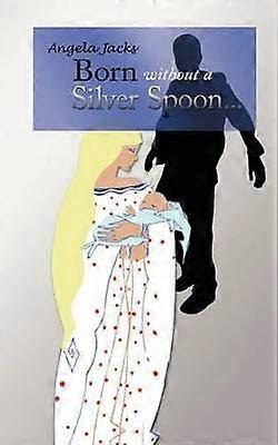 Born Without A Silver Spoon...