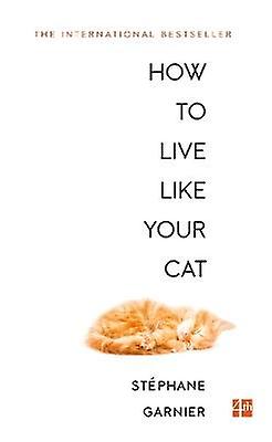How to Live Like Your Cat