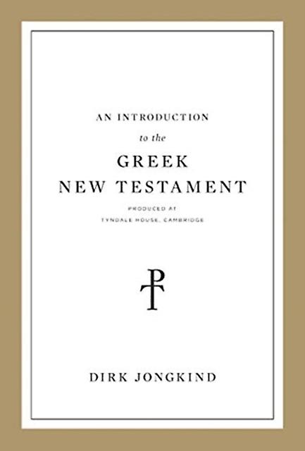 An Introduction To The Greek New Testament Produced At Tyndale House Cambr by Dirk Jongkind Paperback