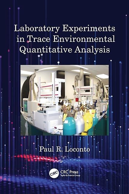 Laboratory Experiments In Trace Environmental Quantitative Analysis by Paul R. Loconto Paperback