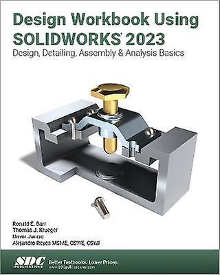 Design Workbook Using Solidworks 2023 - Davor Juricic - Technical design - SDC Publications - Paperback