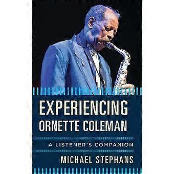 Vivenciando Ornette Coleman: Um Guia para Ouvintes - Michael Stephans