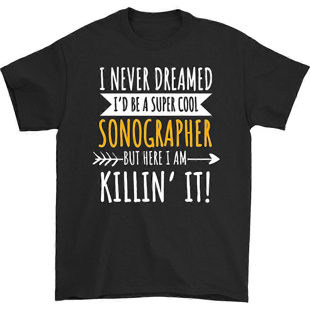I Never Dreamed I'd Be A Super Cool Sonographer Shirt
