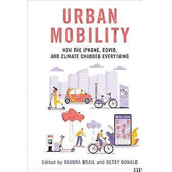 Urban Mobility How The Iphone Covid And Climate Changed Everything - Betsy Donald