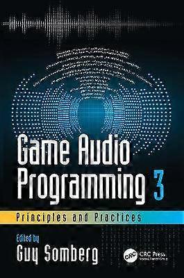 Game Audio Programming 3: Principles and Practices