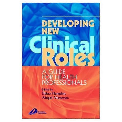 Developing New Clinical Roles: A Guide for Health Professionals
