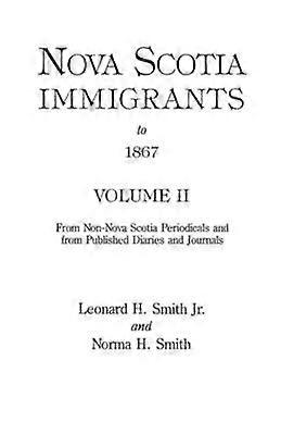 Nova Scotia Immigrants to 1867 Volume II 2