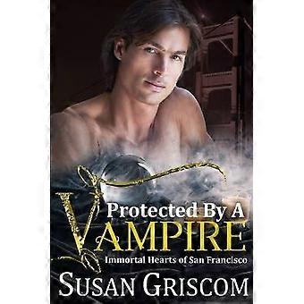 Protected by a Vampire 5 Immortal Hearts of San Francisco