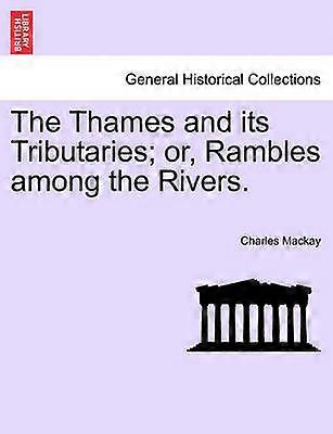 The Thames and its Tributaries or Rambles among the Rivers