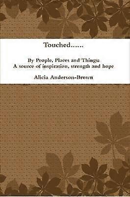 Touched...By People Places and Things