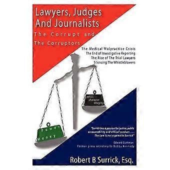 Lawyers Judges and Journalists: the Corrupt and the Corruptors
