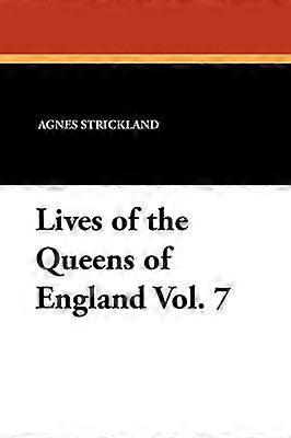 Englands drottningars liv, vol. 7