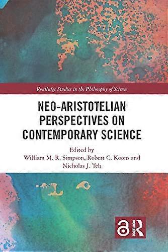 Neo Aristotelian Perspectives on Contemporary Science