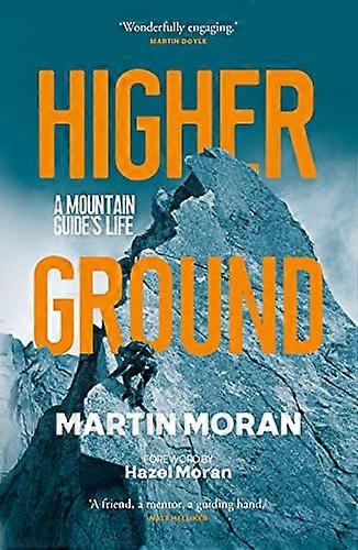 Higher Ground A Mountain Guides Life