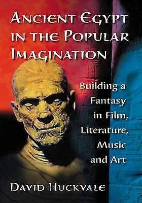 Ancient Egypt In The Popular Imagination by David Huckvale Paperback