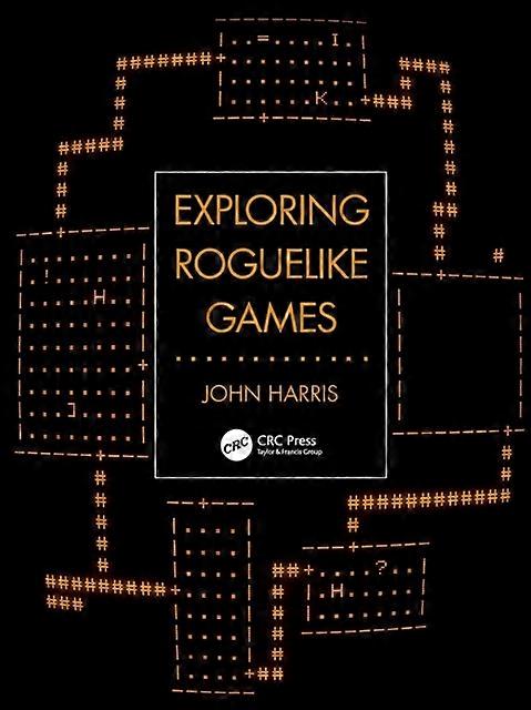 Exploring Roguelike Games - John Harris