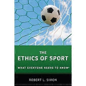Ethics Of Sport What Everyone Needs To Knowr - Robert L. Simon
