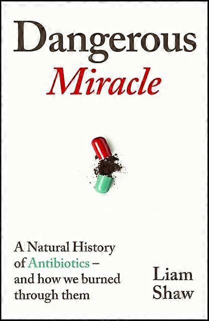 Dangerous Miracle - Liam Shaw - Research methods: general - Vintage Publishing - Hardback