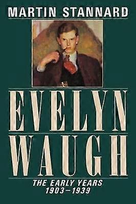 Evelyn Waugh The Early Years 19031939