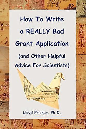How to Write a Really Bad Grant Application