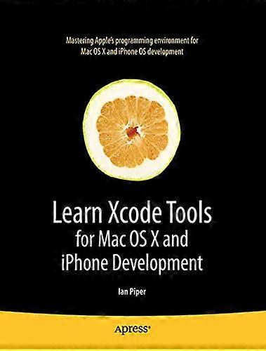 Learn Xcode Tools for Mac OS X and iPhone Development (Books for Professionals by Professionals)