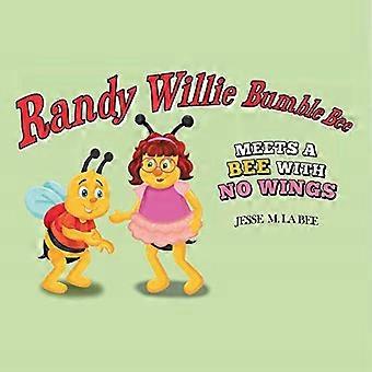 Randy Willie Bumble Bee: Tapaa mehiläisen, jolla ei ole siipiä