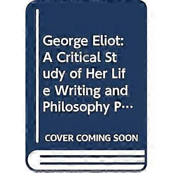 George Eliot : une étude critique de sa vie Écriture et philosophie Philosophie