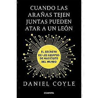 Quand les arañas tejen juntas pueden atar a un león : le secret des équipes de plus exito del mundo