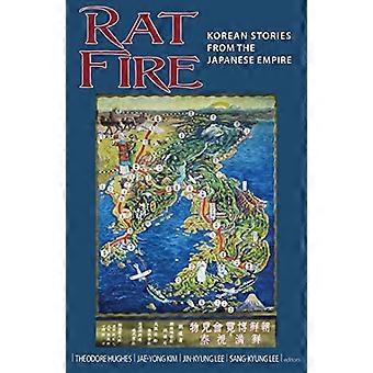 Rat Fire: Koreaanse verhalen uit het Japanse Keizerrijk (Cornell University Oost-Azië programma)