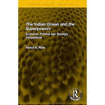 The Indian Ocean and the Superpowers Economic Political and Strategic Perspectives