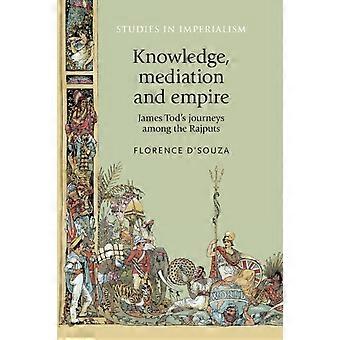 Knowledge Mediation And Empire James Tod's Journeys Among The Rajputs - Florence D'Souza - Paperback - en Book