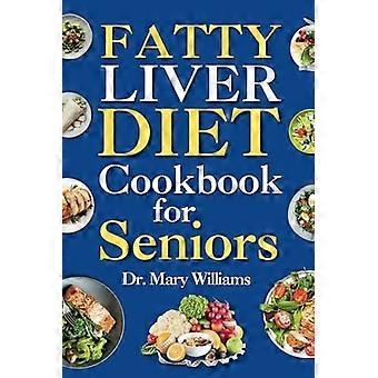 Fatty liver diet cookbook for seniors beginners and newly diagnosed cirrhosis meal plan for women under and over 50, adults, and men