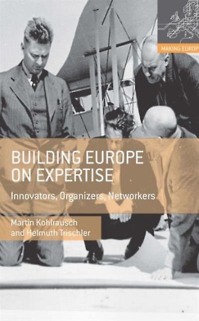 Building Europe On Expertise by Helmuth Trischler Hardback Book
