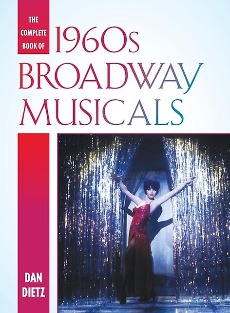 The Complete Book Of 1960s Broadway Musicals by Dan Dietz Paperback Book