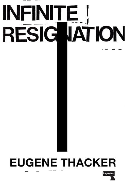 Infinite Resignation by Eugene Thacker Paperback Book