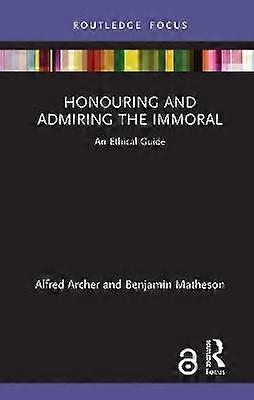 Honouring and Admiring the Immoral