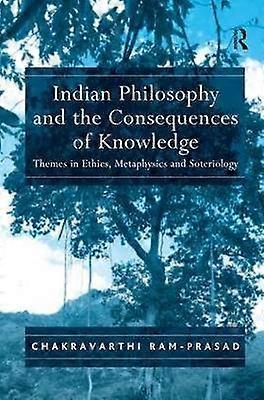 Indian Philosophy and the Consequences of Knowledge