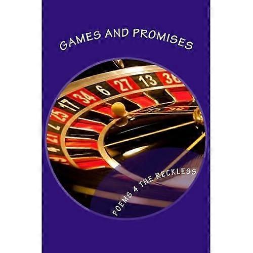 Games and Promises: Poems for the Reckless