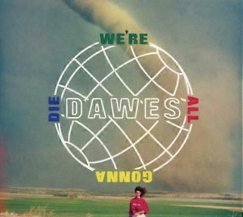 Dawes Were All Gonna Die CD (2016)