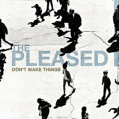 Pleased Dont Make Things CD