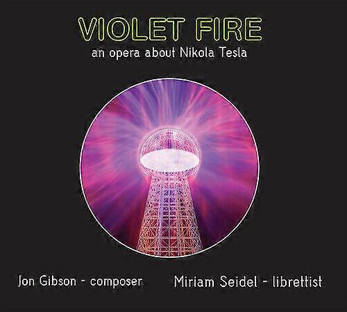 Jon Gibson Jon Gibson Violet Fire An Opera About Nikola Tesla CD 2 discs