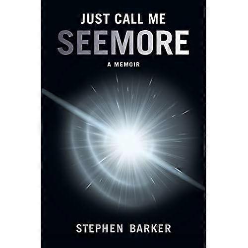 Just Call Me Seemore: a Memoir