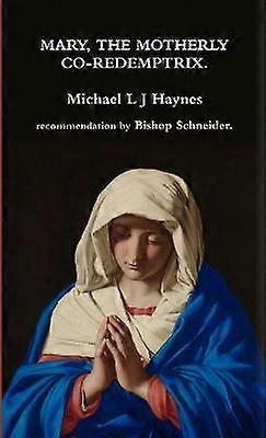 Mary the motherly Co-Redemptrix.
