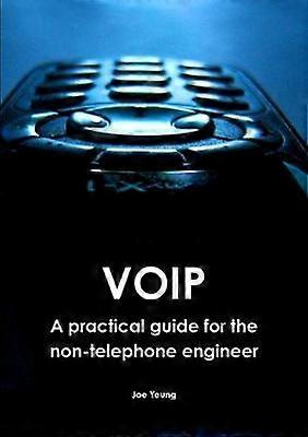 Voip - A Practical Guide for the Non-Telephone Engineer