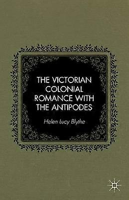 The Victorian Colonial Romance with the Antipodes