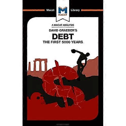 Debt: The First 5000 Years (The Macat Library)