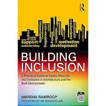 Building Inclusion A Practical Guide to Equity Diversity and Inclusion in Architecture and the Built Environment