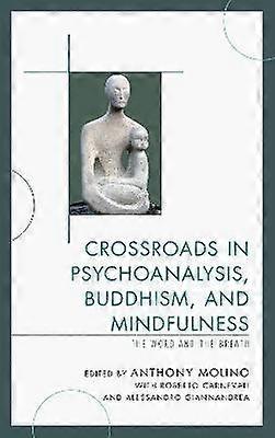 Crossroads in Psychoanalysis Buddhism and Mindfulness