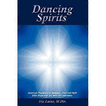 Dancing Spiritsquantum Physics And Religion.fact And Faith Offer Hope And Joy He - Iris Laine M.Div - Paperback - en Book
