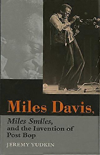 Miles Davis Miles Smiles and the Invention of Post Bop